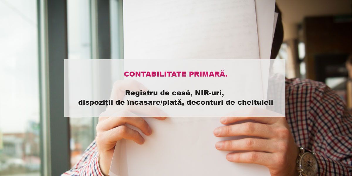 Eurocont and HR - Documente importante in contabilitatea primara. Registru de casa, NIR-uri, dispozitii de incasare/plata, deconturi de cheltuieli
